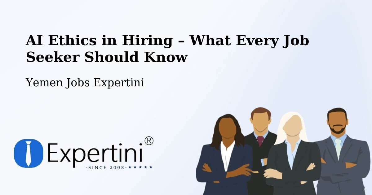 AI Ethics in Recruitment & Hiring – ‘Amrān - ‘Amrān, Yemen Jobs Expertini