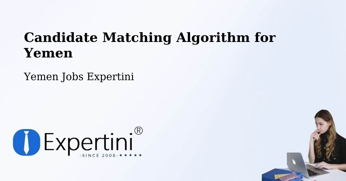 Candidate Matching Algorithm Overview – ‘Amrān - Yemen Jobs Expertini