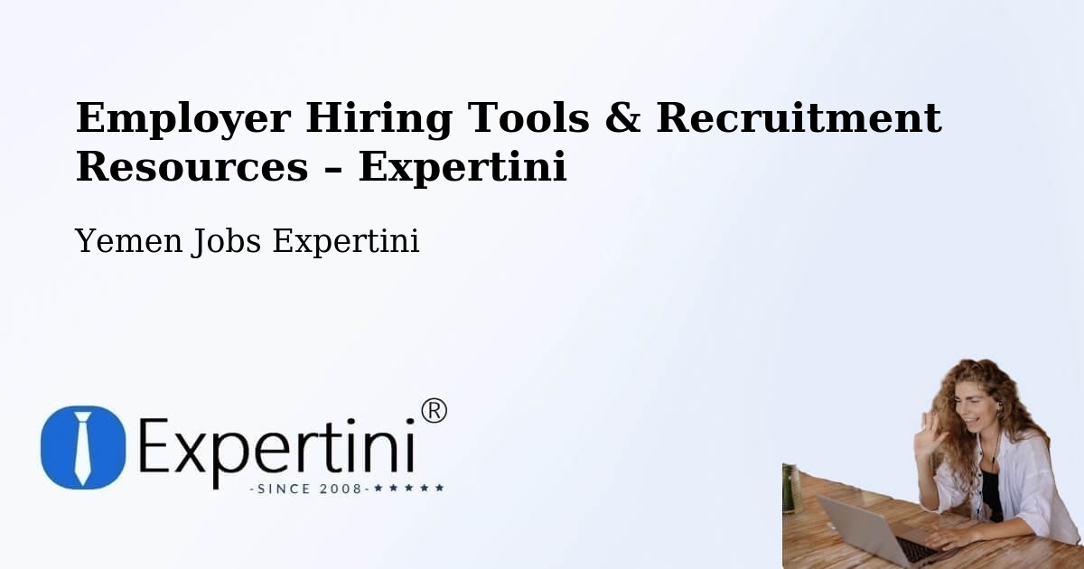 Employer Hiring Tools & Recruitment Resources – ‘Amrān - ‘Amrān, Yemen Jobs Expertini