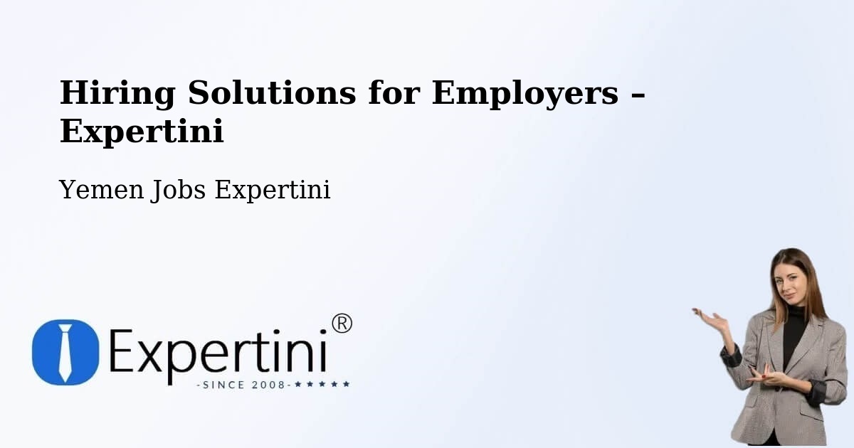 Hiring Solutions for Employers in ‘Amrān - ‘Amrān, Yemen Jobs Expertini