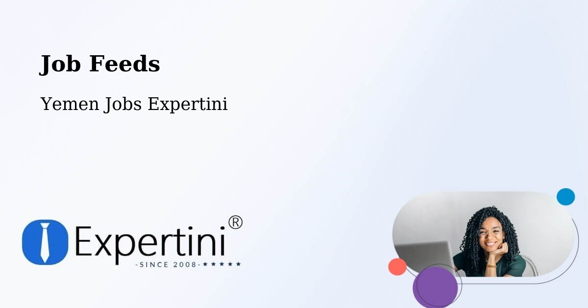 Job Listings Feed – ‘Amrān - Yemen Jobs Expertini